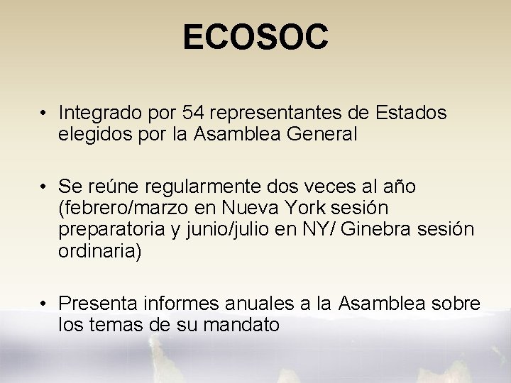 ECOSOC • Integrado por 54 representantes de Estados elegidos por la Asamblea General •