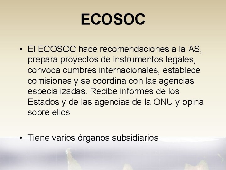 ECOSOC • El ECOSOC hace recomendaciones a la AS, prepara proyectos de instrumentos legales,