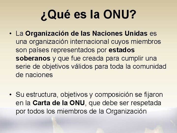 ¿Qué es la ONU? • La Organización de las Naciones Unidas es una organización