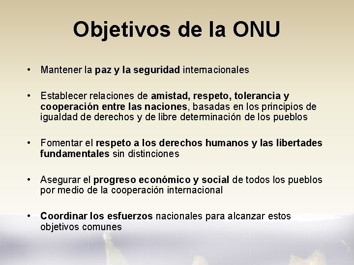 Objetivos de la ONU • Mantener la paz y la seguridad internacionales • Establecer