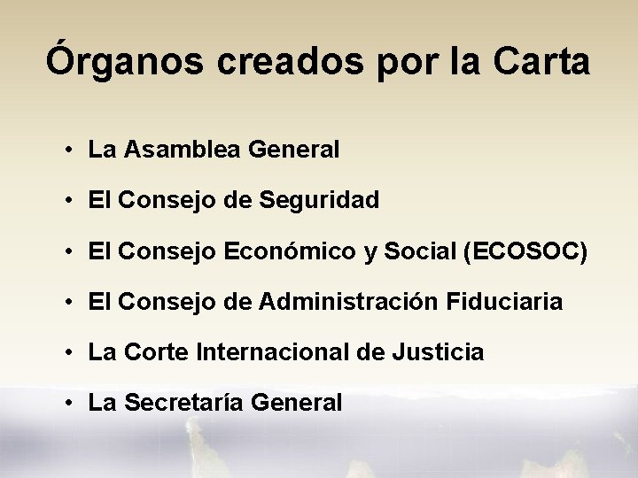 Órganos creados por la Carta • La Asamblea General • El Consejo de Seguridad