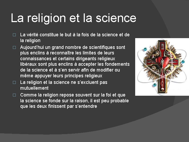 La religion et la science La vérité constitue le but à la fois de