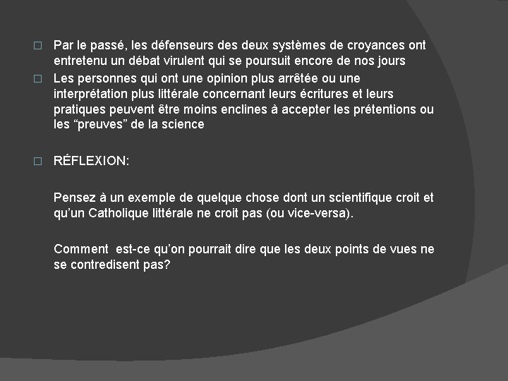 Par le passé, les défenseurs deux systèmes de croyances ont entretenu un débat virulent