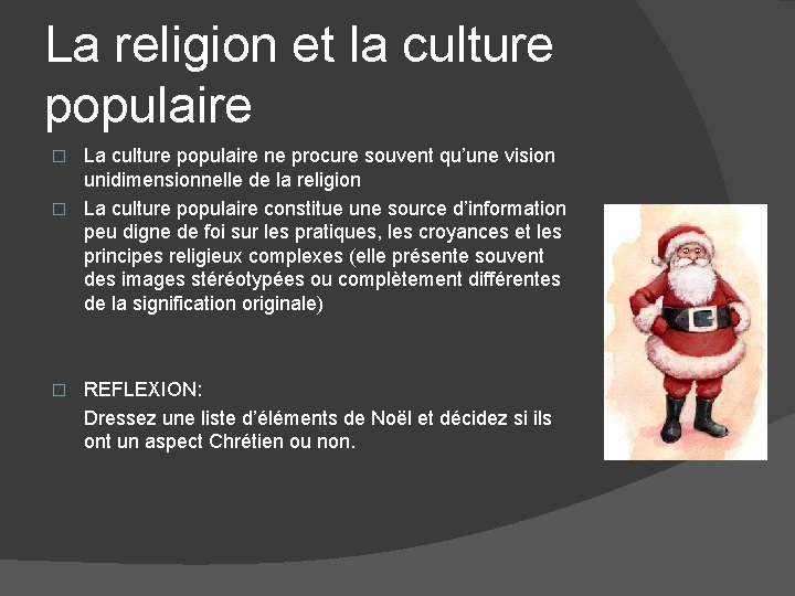 La religion et la culture populaire La culture populaire ne procure souvent qu’une vision