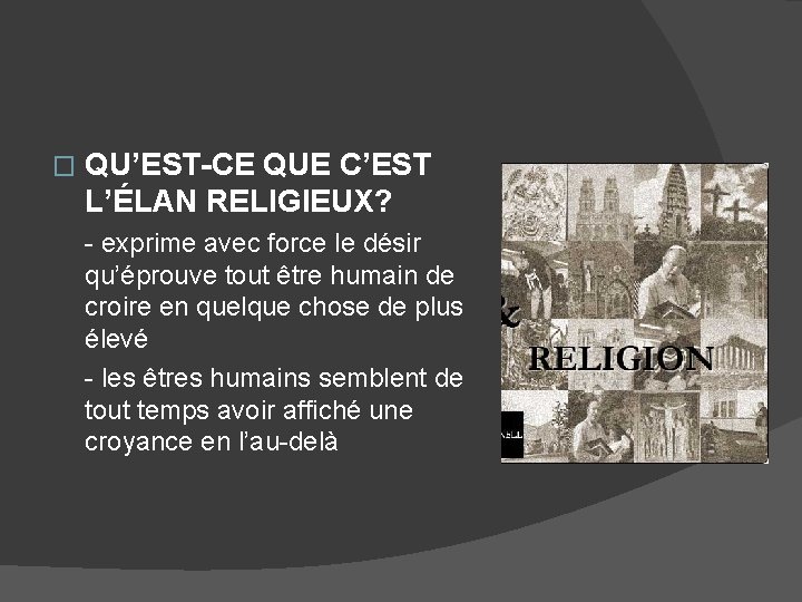 � QU’EST-CE QUE C’EST L’ÉLAN RELIGIEUX? - exprime avec force le désir qu’éprouve tout