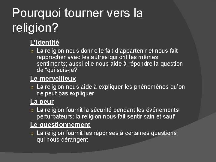 Pourquoi tourner vers la religion? L’identité ○ La religion nous donne le fait d’appartenir