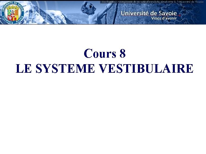 Cours 8 LE SYSTEME VESTIBULAIRE 