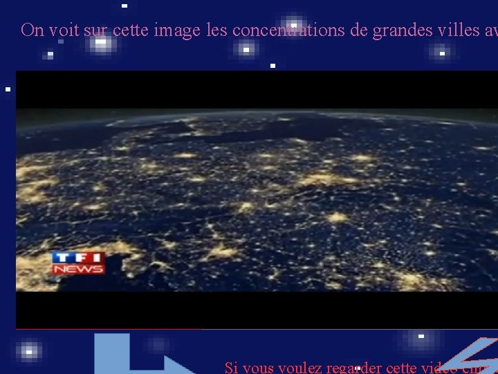 On voit sur cette image les concentrations de grandes villes av Si vous voulez