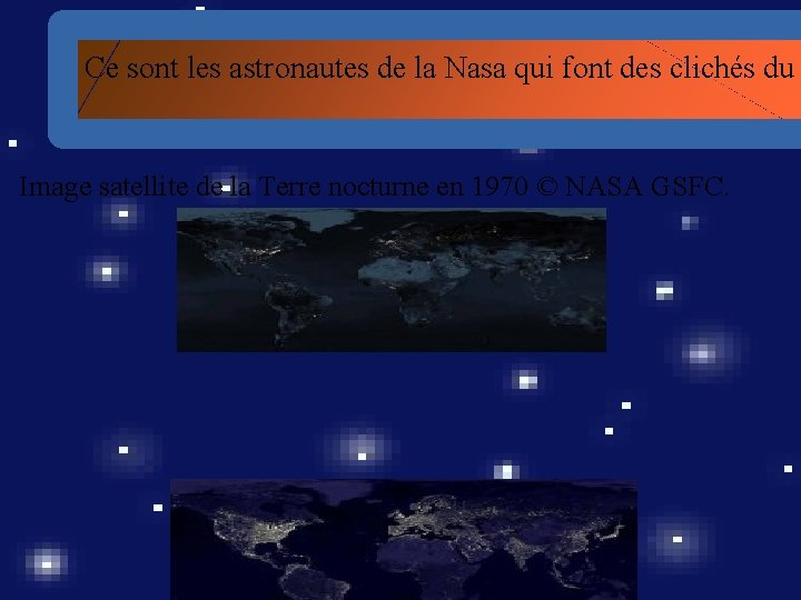 Ce sont les astronautes de la Nasa qui font des clichés du Image satellite