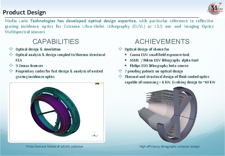 Product Design Media Lario Technologies has developed optical design expertise, with particular reference to