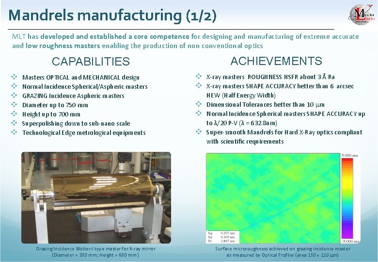 Mandrels manufacturing (1/2) MLT has developed and established a core competence for designing and