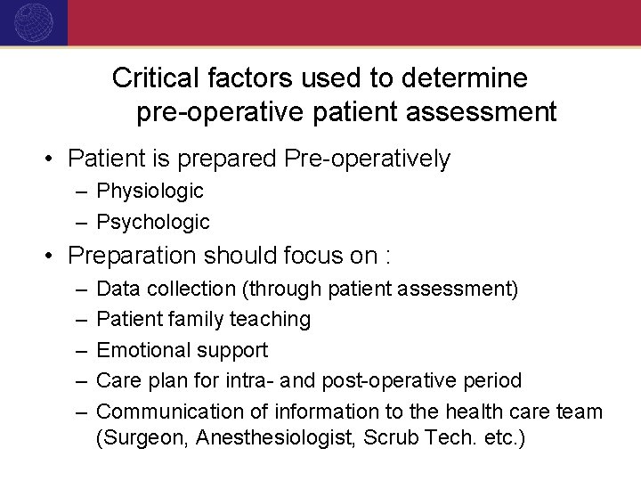 Critical factors used to determine pre-operative patient assessment • Patient is prepared Pre-operatively –