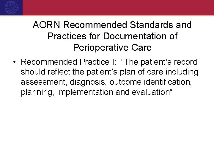 AORN Recommended Standards and Practices for Documentation of Perioperative Care • Recommended Practice I: