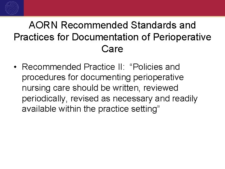 AORN Recommended Standards and Practices for Documentation of Perioperative Care • Recommended Practice II: