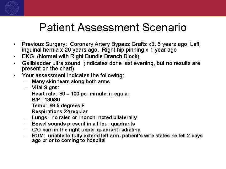 Patient Assessment Scenario • • Previous Surgery: Coronary Artery Bypass Grafts x 3, 5