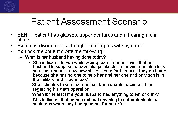 Patient Assessment Scenario • EENT: patient has glasses, upper dentures and a hearing aid