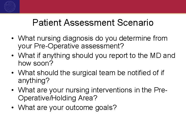 Patient Assessment Scenario • What nursing diagnosis do you determine from your Pre-Operative assessment?