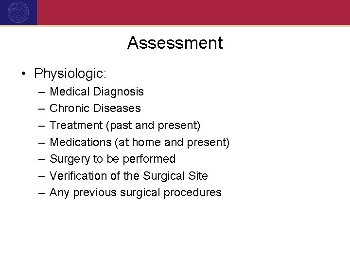 Assessment • Physiologic: – – – – Medical Diagnosis Chronic Diseases Treatment (past and
