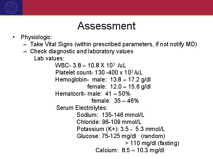 Assessment • Physiologic: – Take Vital Signs (within prescribed parameters, if notify MD) –