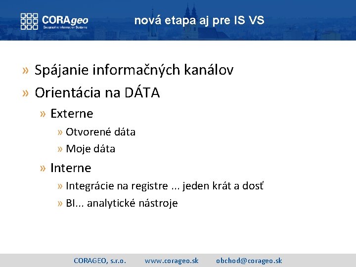 nová etapa aj pre IS VS » Spájanie informačných kanálov » Orientácia na DÁTA nová etapa aj pre IS VS » Spájanie informačných kanálov » Orientácia na DÁTA