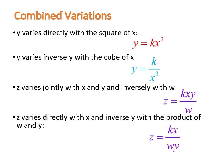 Combined Variations • y varies directly with the square of x: • y varies