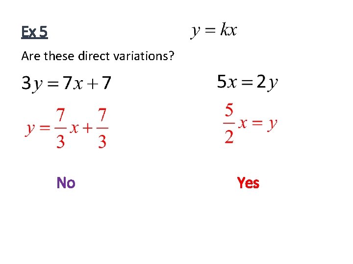 Ex 5 Are these direct variations? No Yes 