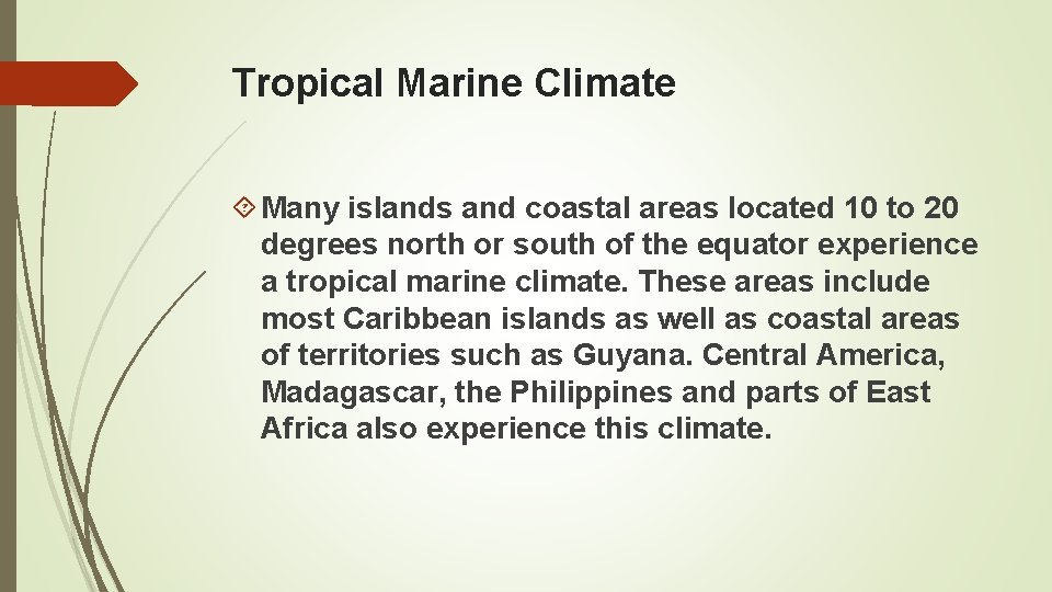 Tropical Marine Climate Many islands and coastal areas located 10 to 20 degrees north