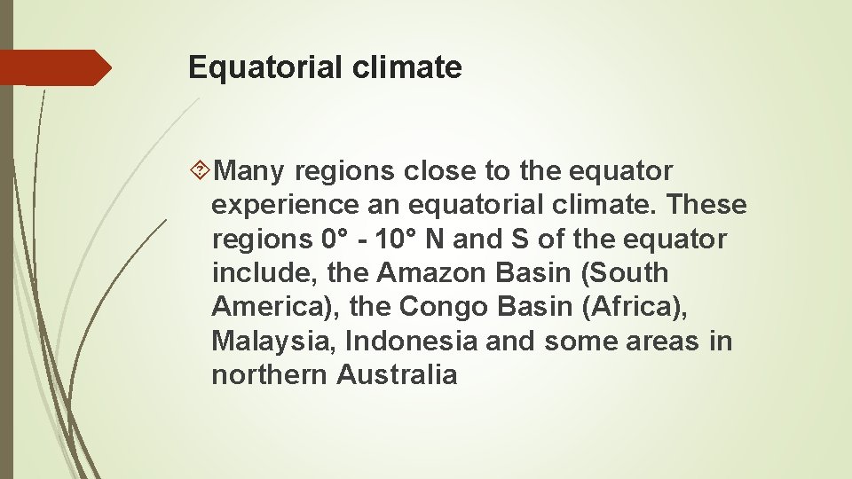 Equatorial climate Many regions close to the equator experience an equatorial climate. These regions