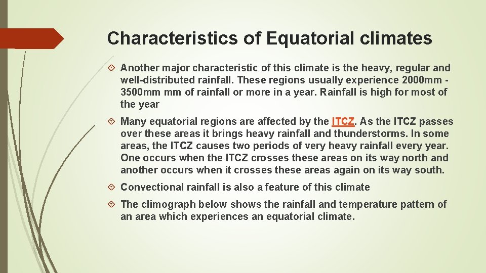 Characteristics of Equatorial climates Another major characteristic of this climate is the heavy, regular