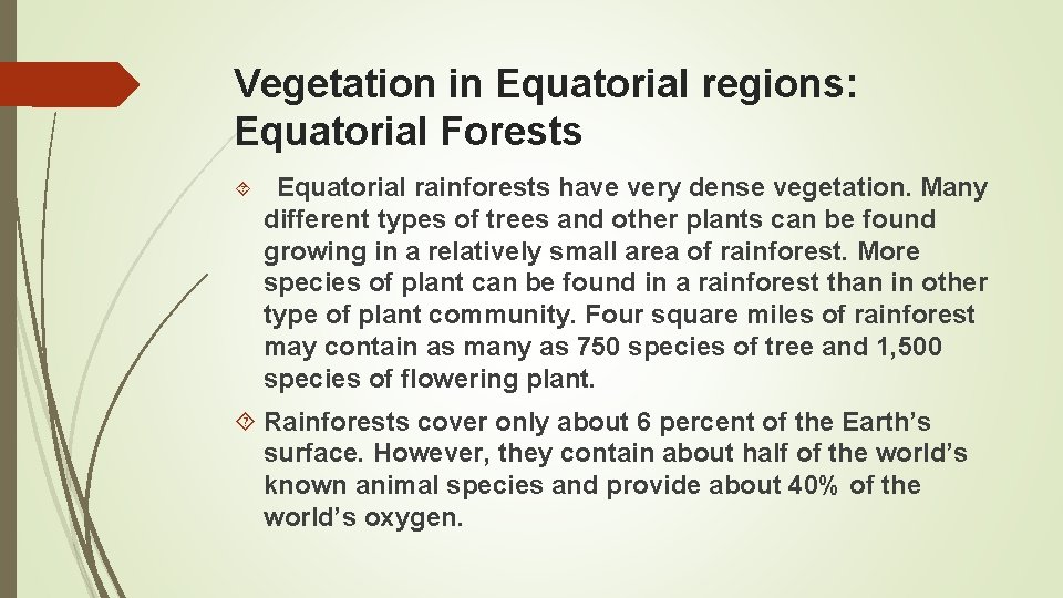 Vegetation in Equatorial regions: Equatorial Forests Equatorial rainforests have very dense vegetation. Many different