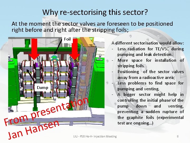 Why re-sectorising this sector? At the moment the sector valves are foreseen to be