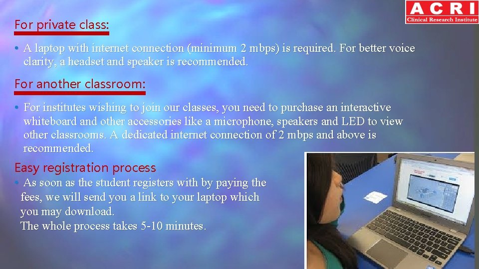 For private class: • A laptop with internet connection (minimum 2 mbps) is required.