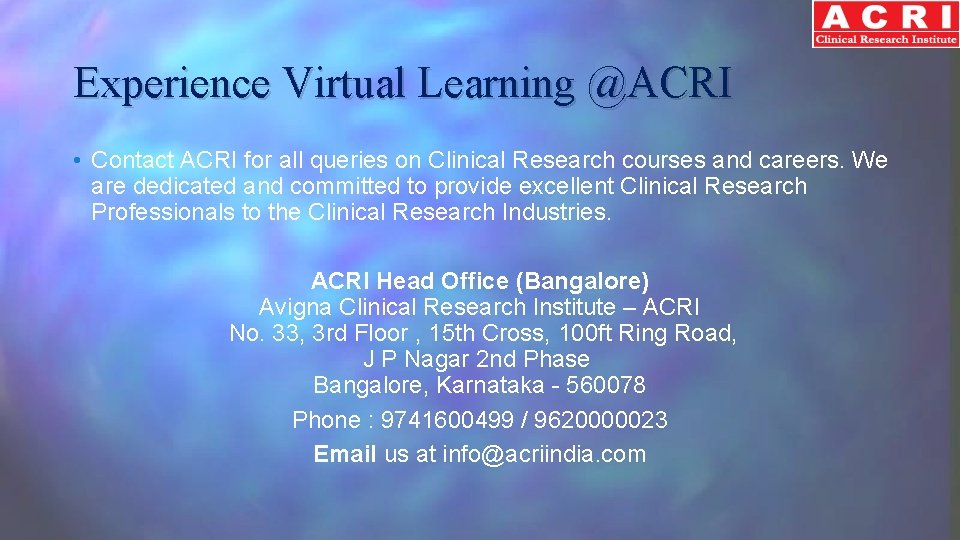 Experience Virtual Learning @ACRI • Contact ACRI for all queries on Clinical Research courses