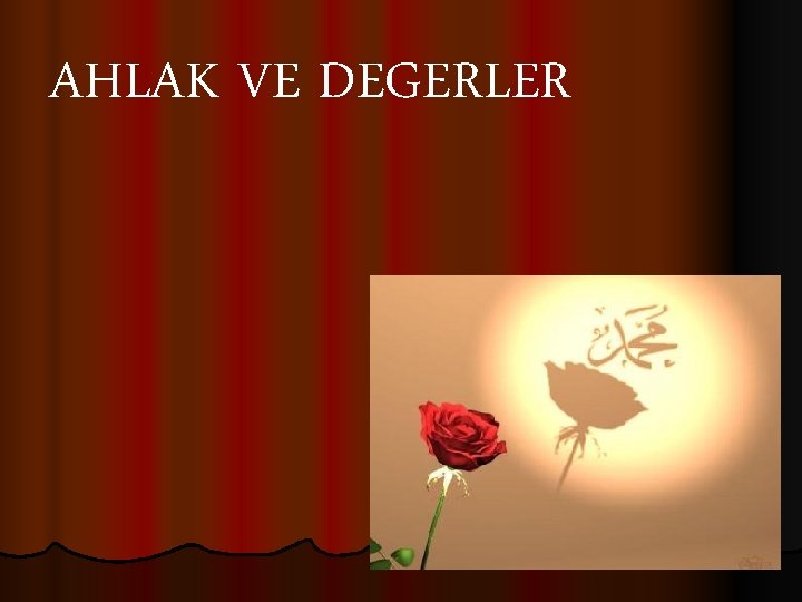 AHLAK VE DEGERLER 