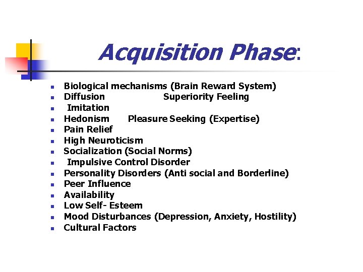 Acquisition Phase: n n n n Biological mechanisms (Brain Reward System) Diffusion Superiority Feeling