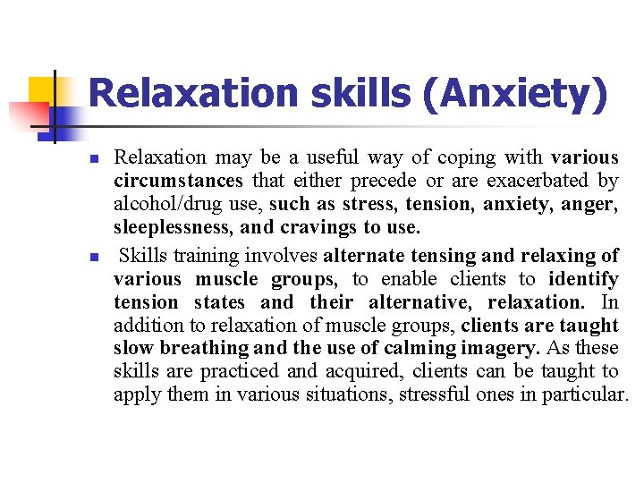 Relaxation skills (Anxiety) n n Relaxation may be a useful way of coping with