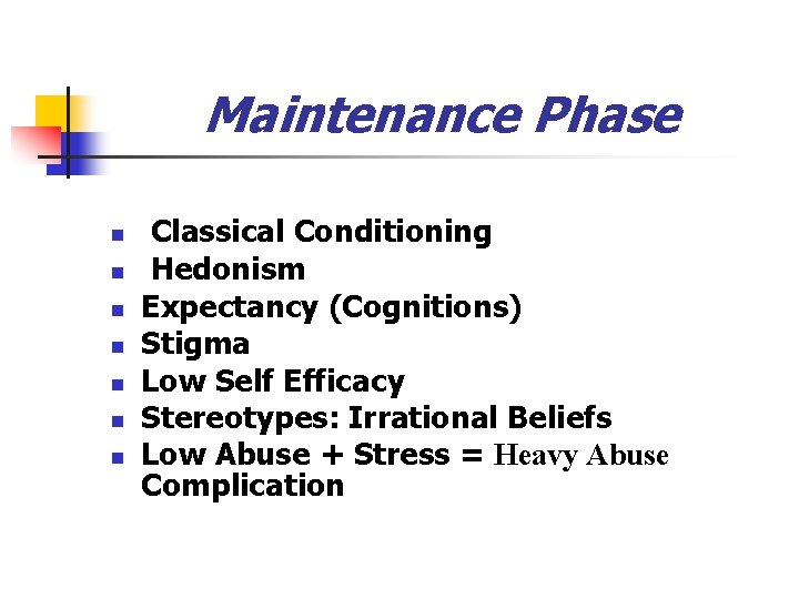 Maintenance Phase n n n n Classical Conditioning Hedonism Expectancy (Cognitions) Stigma Low Self