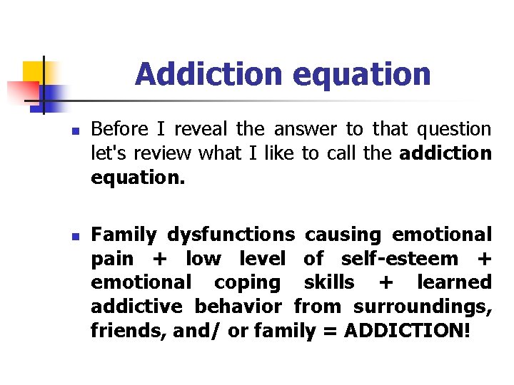 Addiction equation n n Before I reveal the answer to that question let's review
