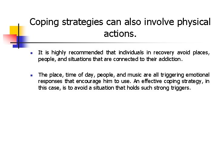 Coping strategies can also involve physical actions. n n It is highly recommended that