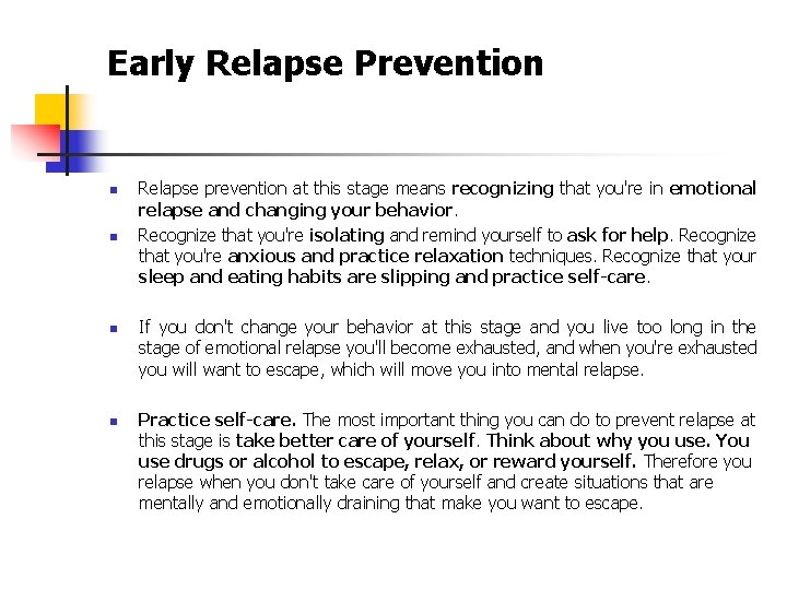 Early Relapse Prevention n n Relapse prevention at this stage means recognizing that you're