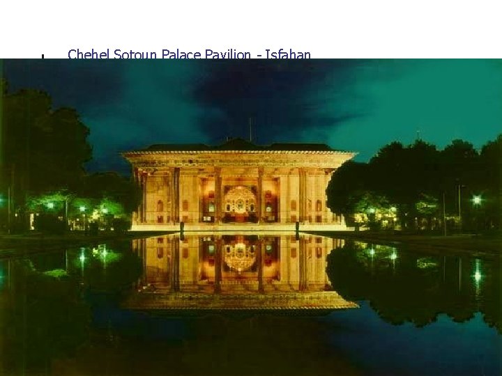 Chehel Sotoun Palace Pavilion - Isfahan 