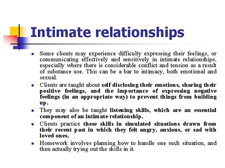 Intimate relationships n n n Some clients may experience difficulty expressing their feelings, or