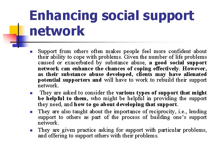 Enhancing social support network n n Support from others often makes people feel more
