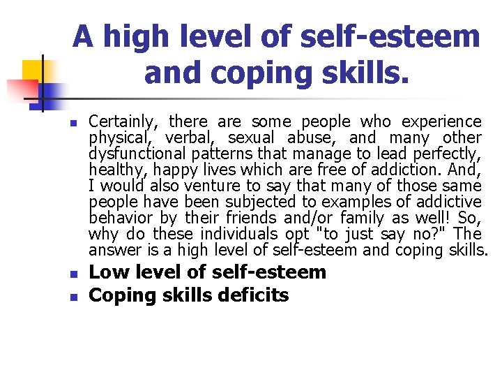 A high level of self-esteem and coping skills. n n n Certainly, there are