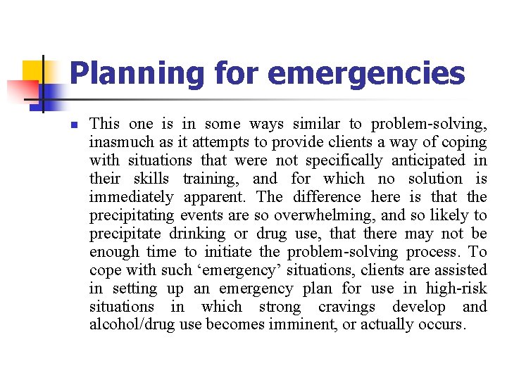 Planning for emergencies n This one is in some ways similar to problem-solving, inasmuch