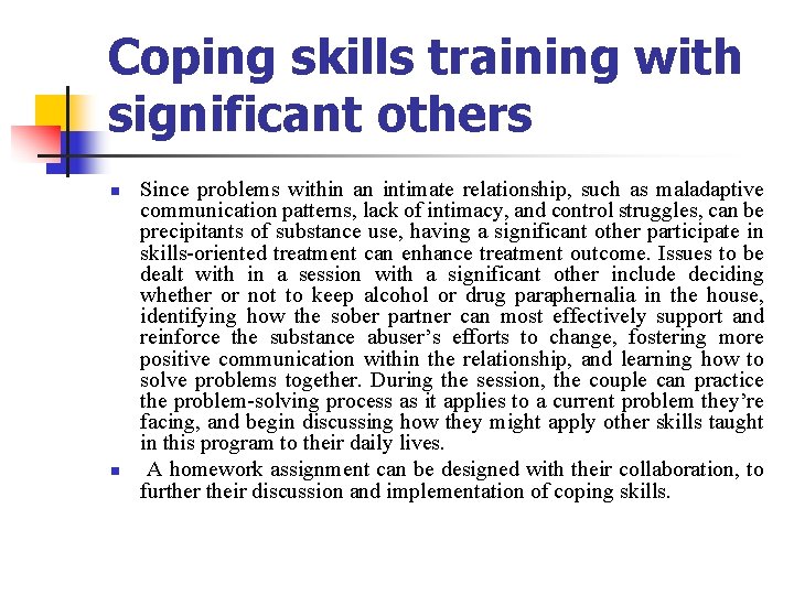 Coping skills training with significant others n n Since problems within an intimate relationship,