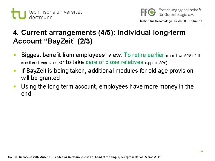 Institut für Gerontologie an der TU Dortmund 4. Current arrangements (4/5): Individual long-term Account