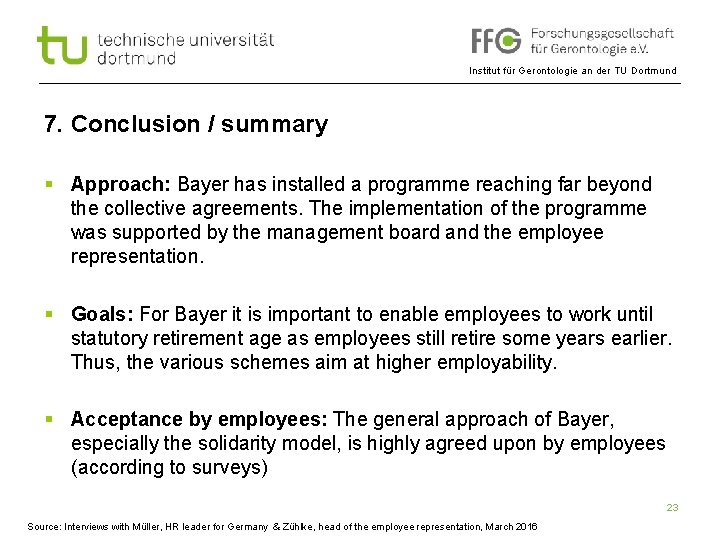 Institut für Gerontologie an der TU Dortmund 7. Conclusion / summary § Approach: Bayer