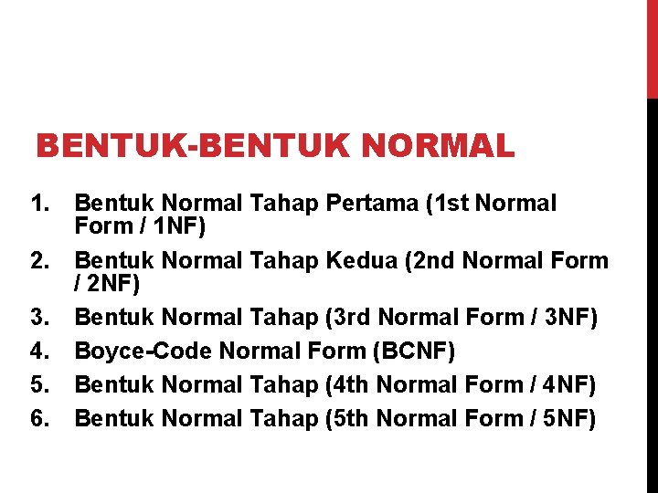 BENTUK-BENTUK NORMAL 1. Bentuk Normal Tahap Pertama (1 st Normal Form / 1 NF)