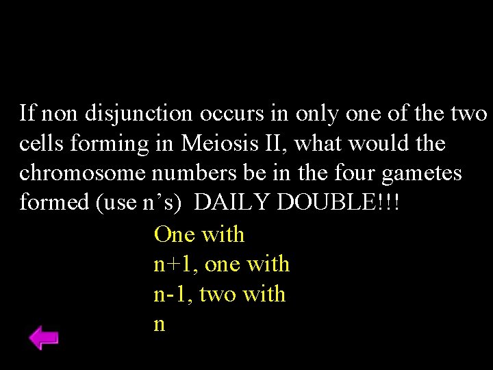 If non disjunction occurs in only one of the two cells forming in Meiosis